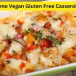 15 Incredible Vegan Gluten-Free Casserole Recipes You Need to Try in 2023!